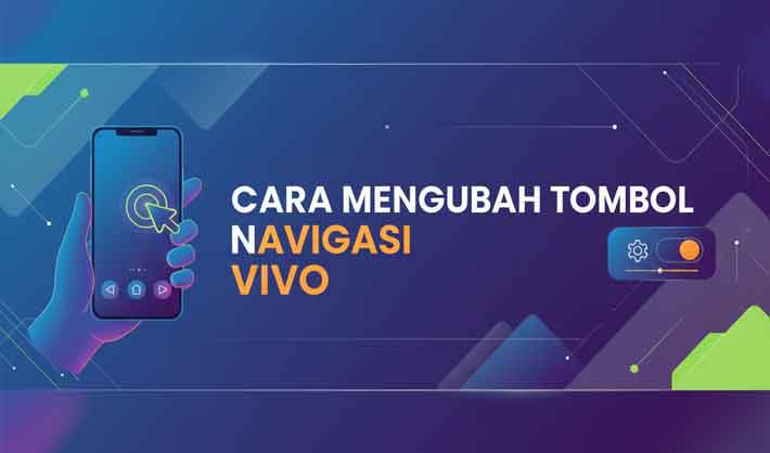cara mengubah tombol navigasi vivo