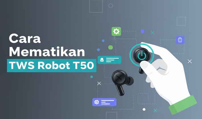 cara mematikan tws robot t50