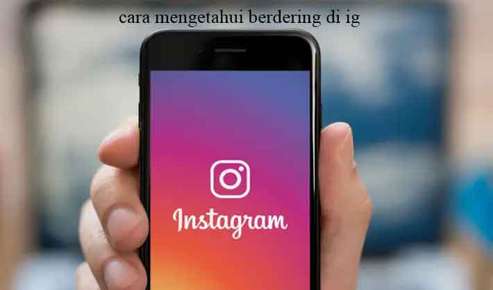 cara mengetahui berdering di ig
