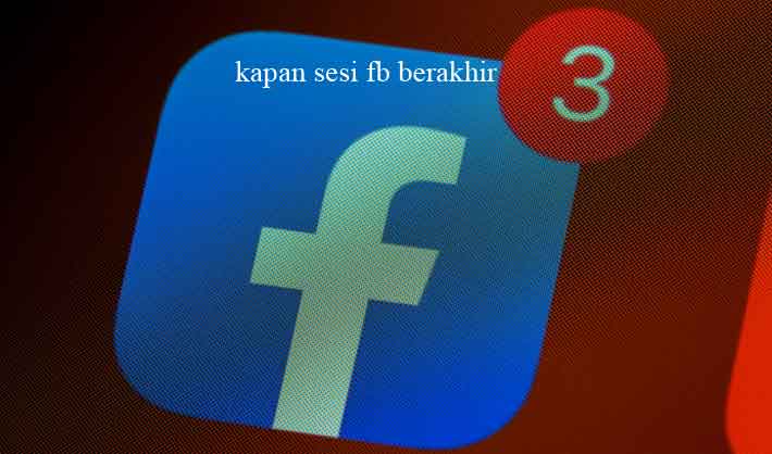 kapan sesi fb berakhir