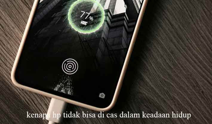 kenapa hp tidak bisa di cas dalam keadaan hidup