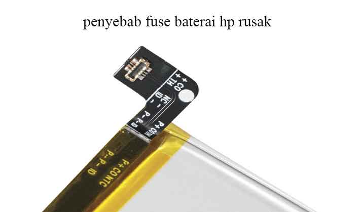 penyebab fuse baterai hp rusak