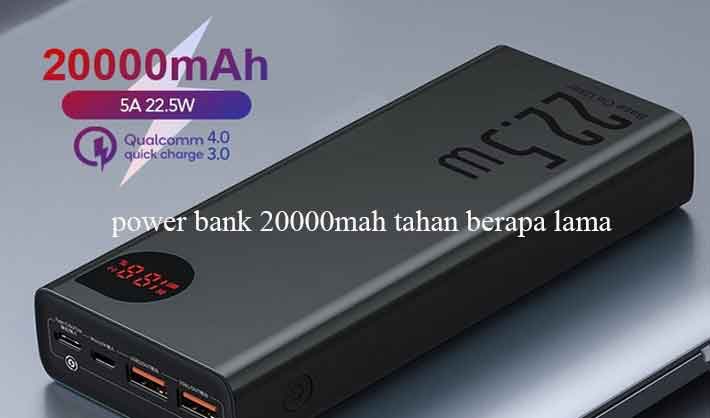 power bank 20000mah tahan berapa lama